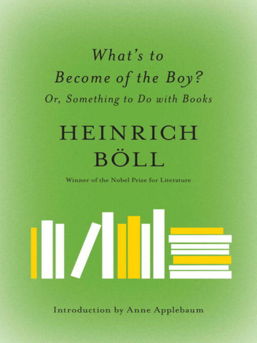 Title details for What's to Become of the Boy? by Heinrich Boll - Available